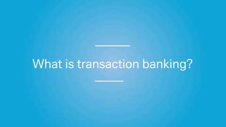 What is Transaction Banking?