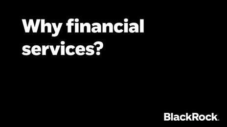 Why financial services? | BlackRock