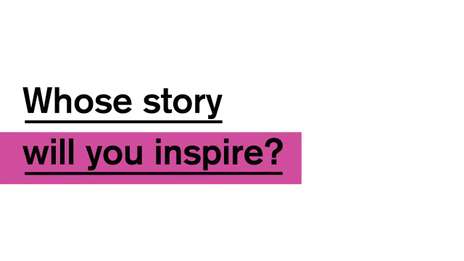 Whose story will you inspire?