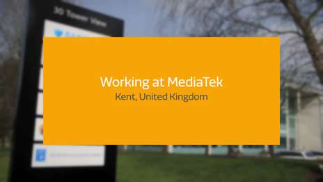 Working at MediaTek UK - Kent Office, England