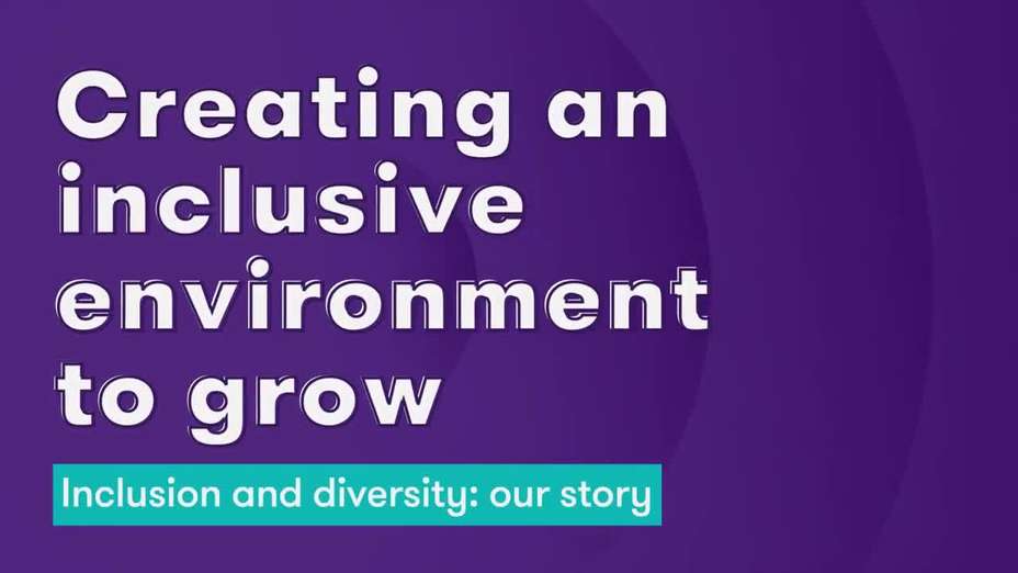 Inclusion and diversity: our story